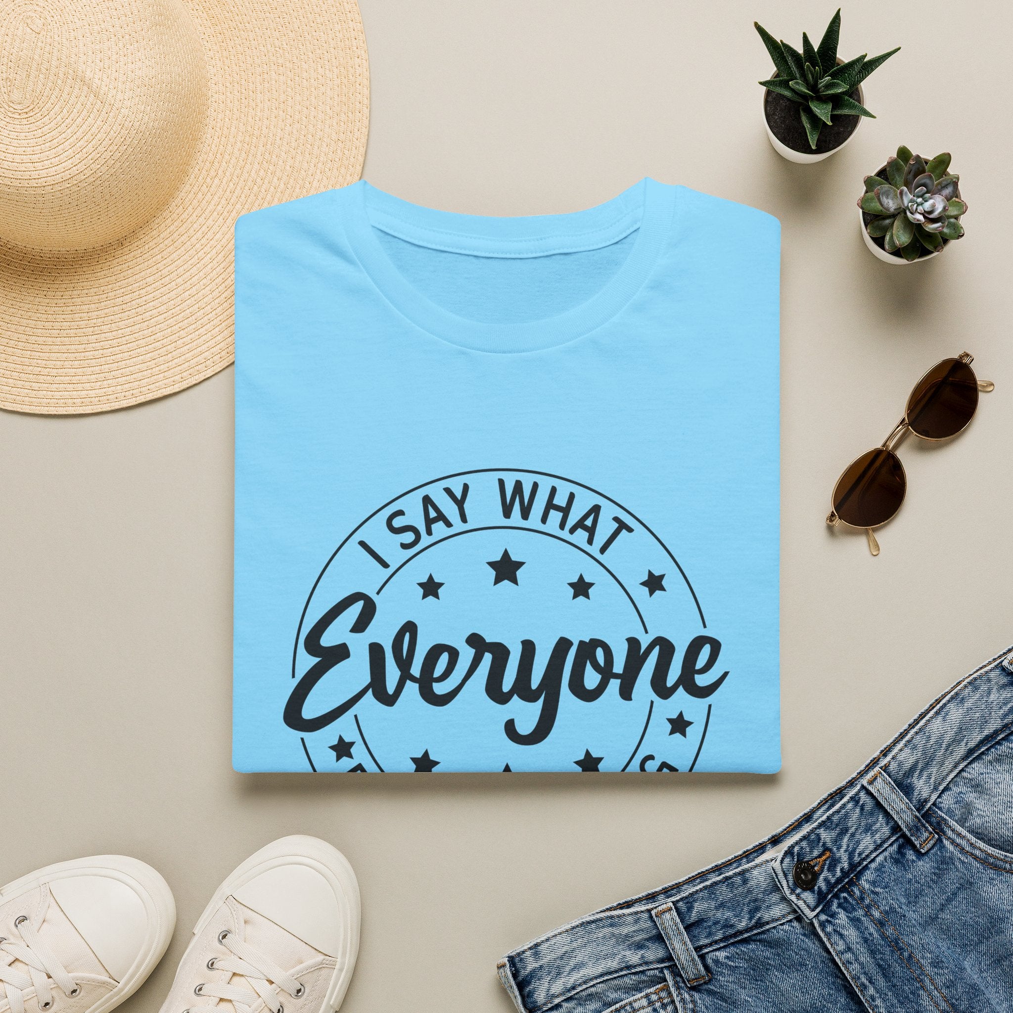 "I Say What Everyone Else Is Thinking" Graphic Tee