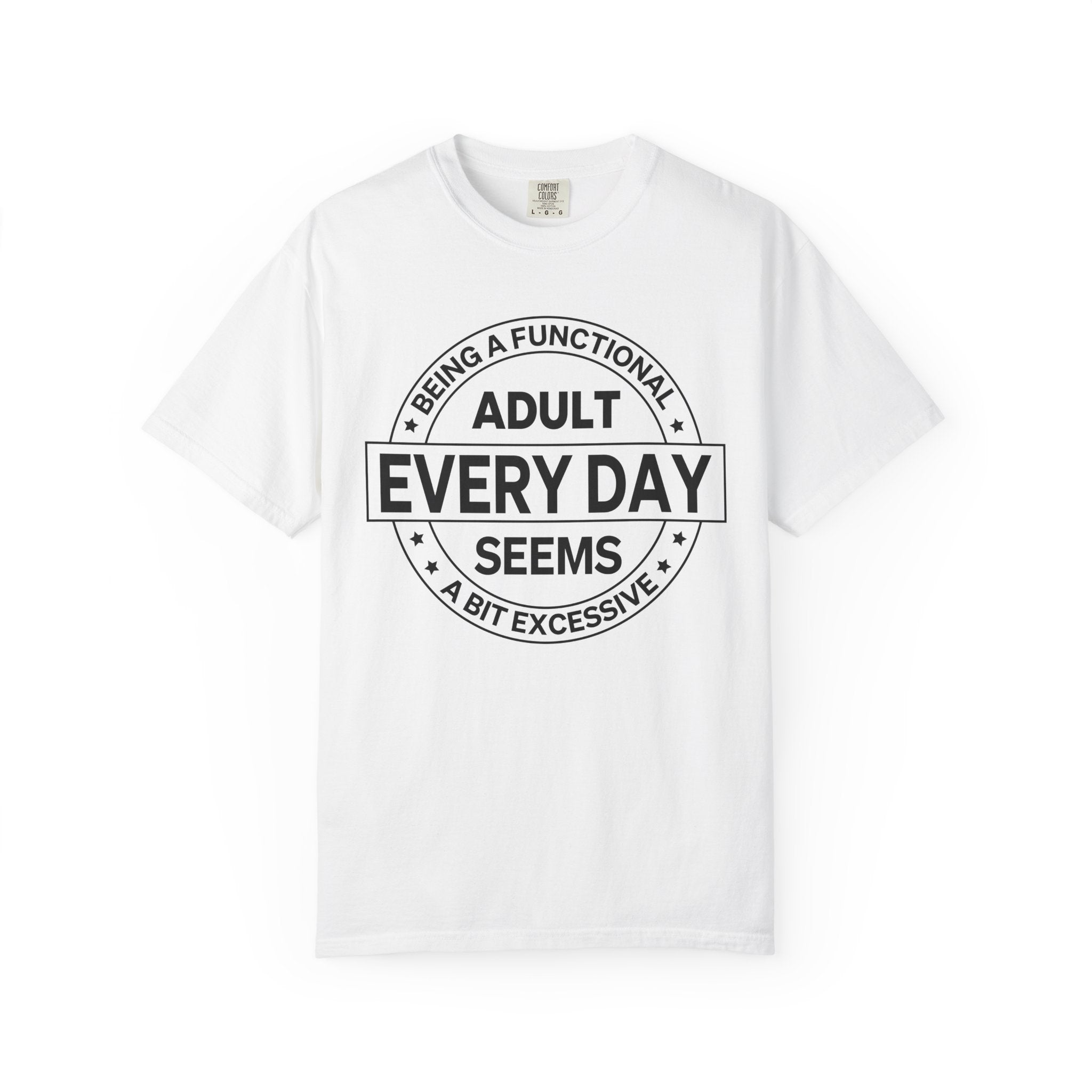 Adult Every Day Seems T-Shirt | Funny Adulting Badge Tee