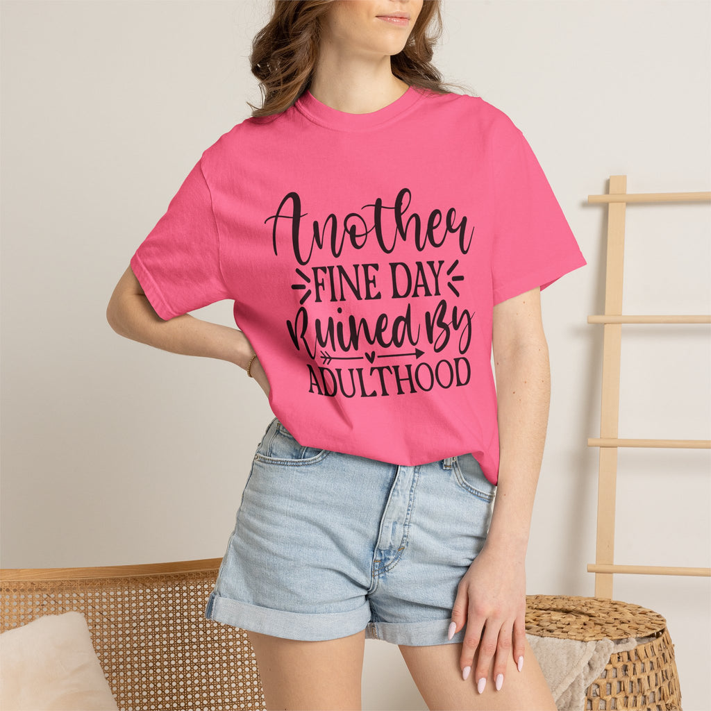 Graphic T-Shirt — "Another Fine Day Ruined by Adulthood" Funny Casual Tee
