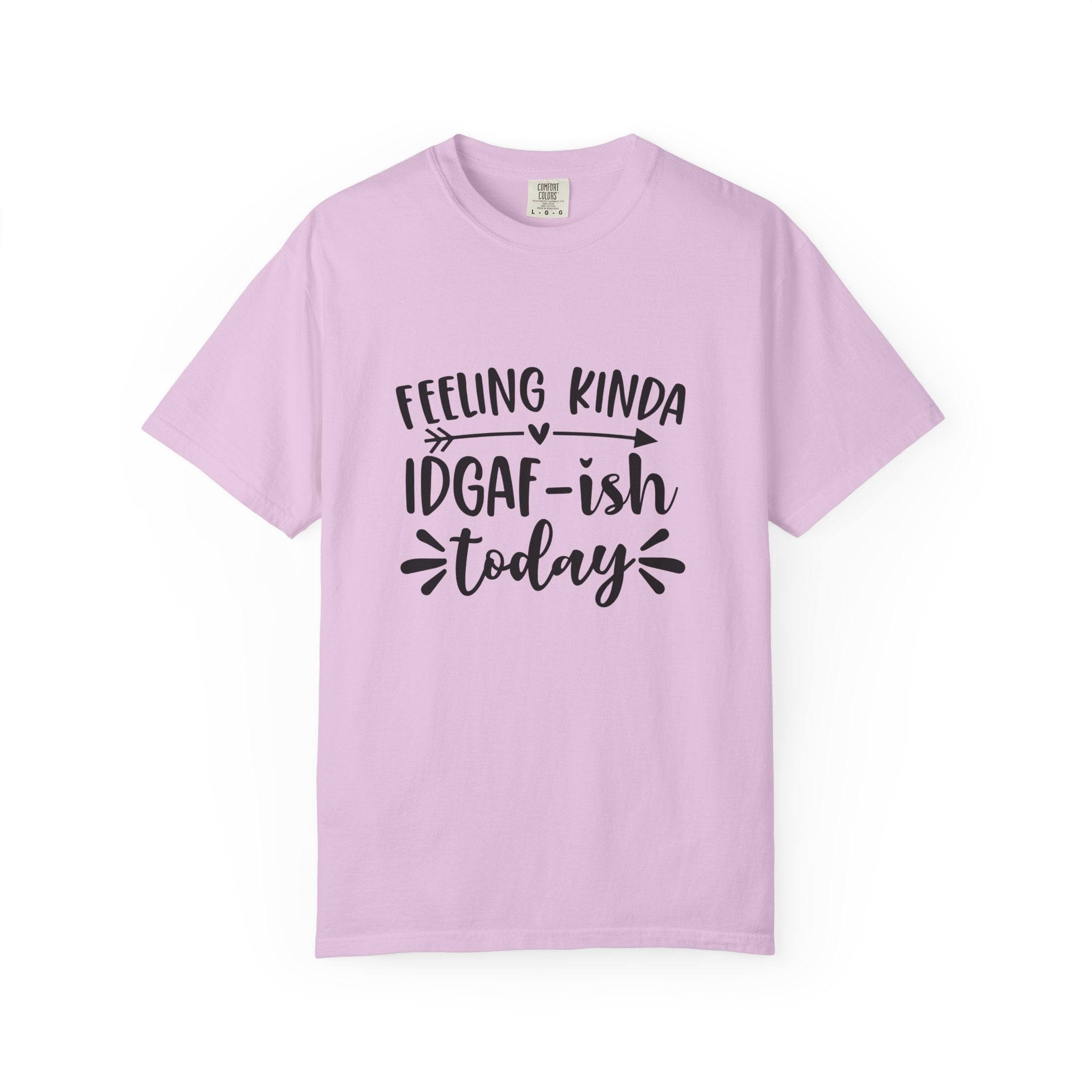 Graphic Tee — "Feeling Kinda IDGAF-ish Today" Casual Statement T-Shirt