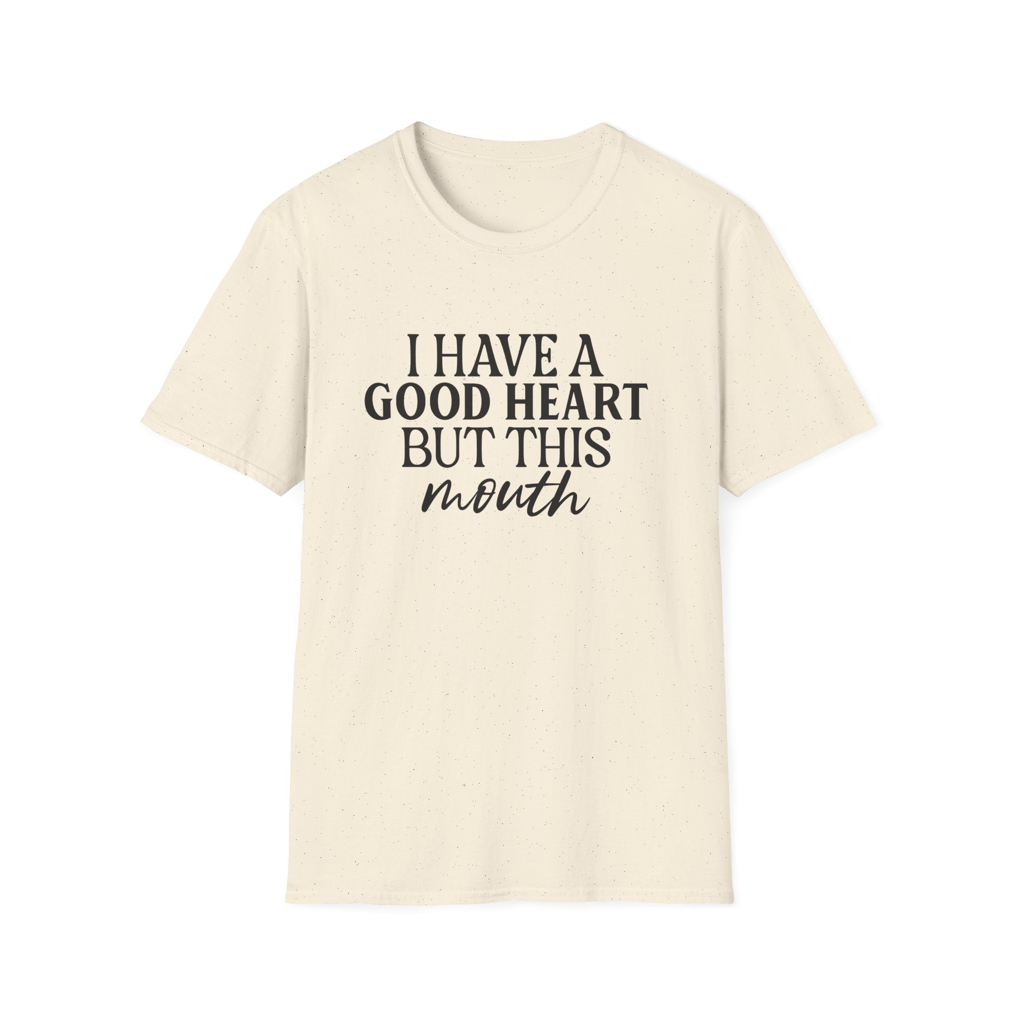 “I Have a Good Heart But This Mouth” Funny Sarcastic Tee