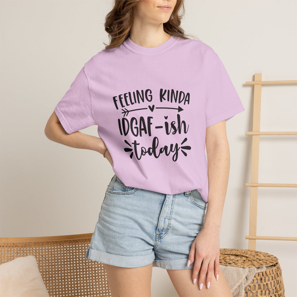 Graphic Tee — "Feeling Kinda IDGAF-ish Today" Casual Statement T-Shirt