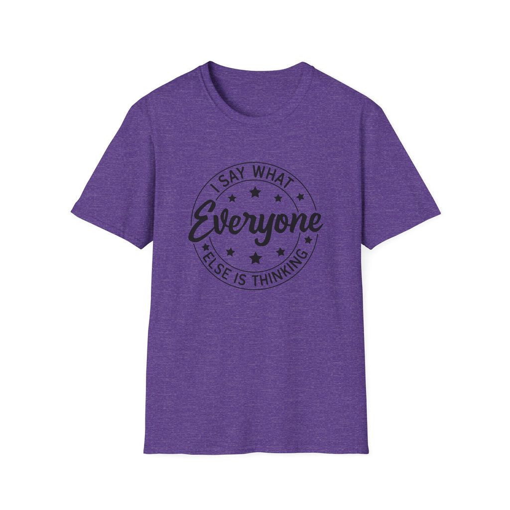 "I Say What Everyone Else Is Thinking" Graphic Tee