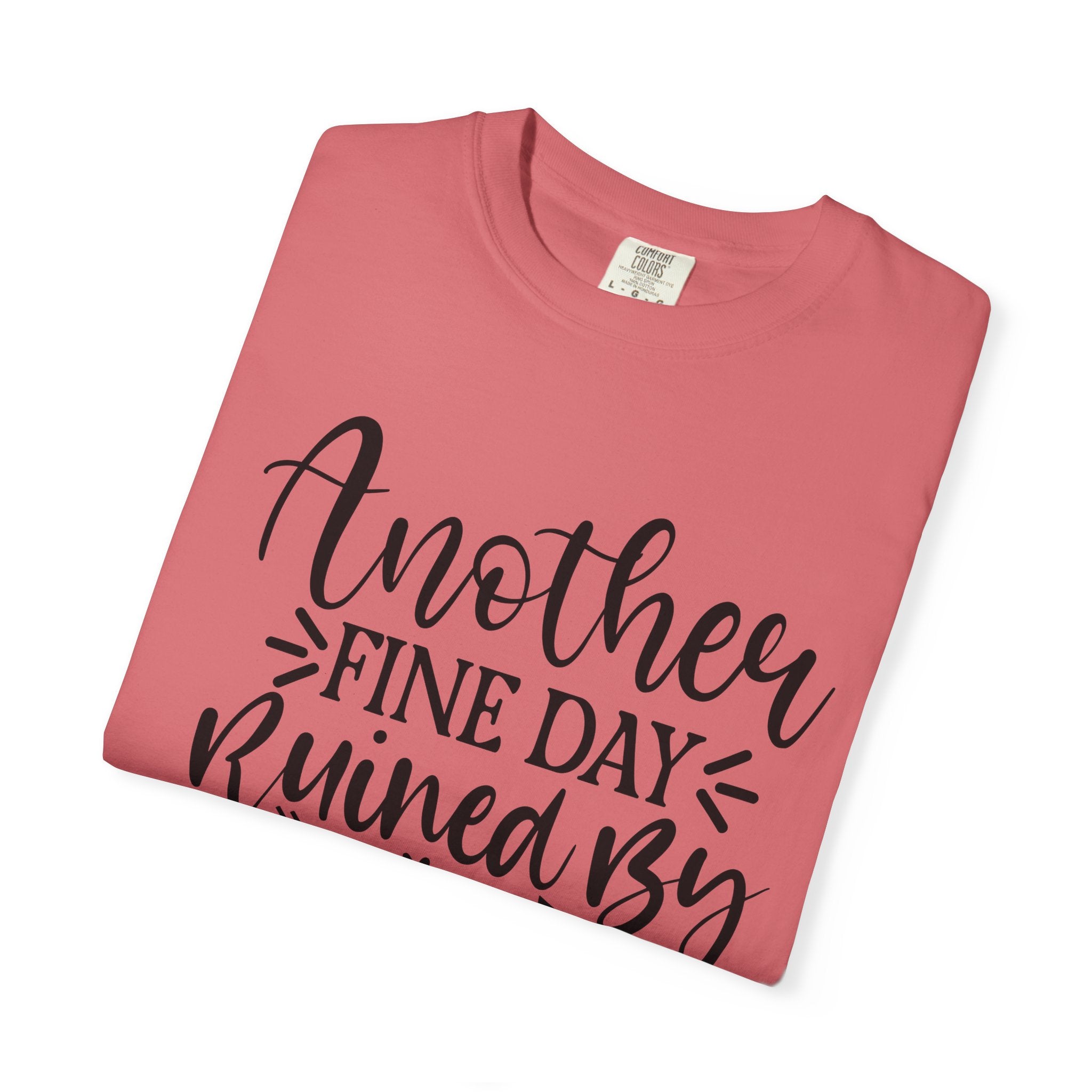 Graphic T-Shirt — "Another Fine Day Ruined by Adulthood" Funny Casual Tee