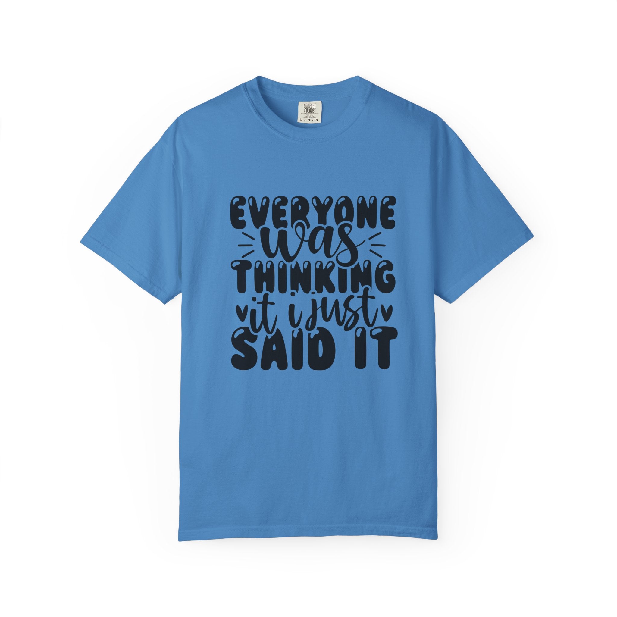 Statement Tee – “Everyone Was Thinking It, I Just Said It” Graphic T-Shirt