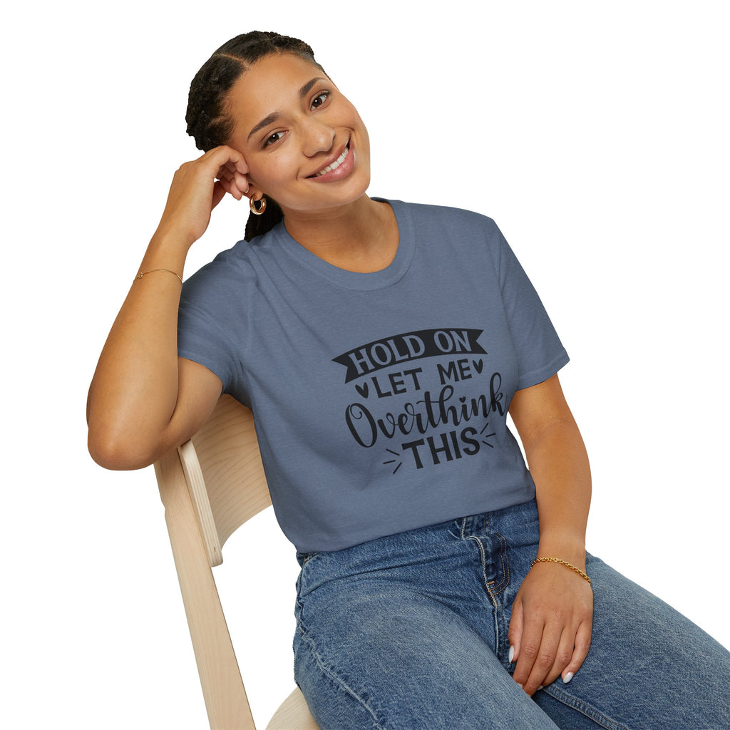"Hold On Let Me Overthink This" Casual Tee