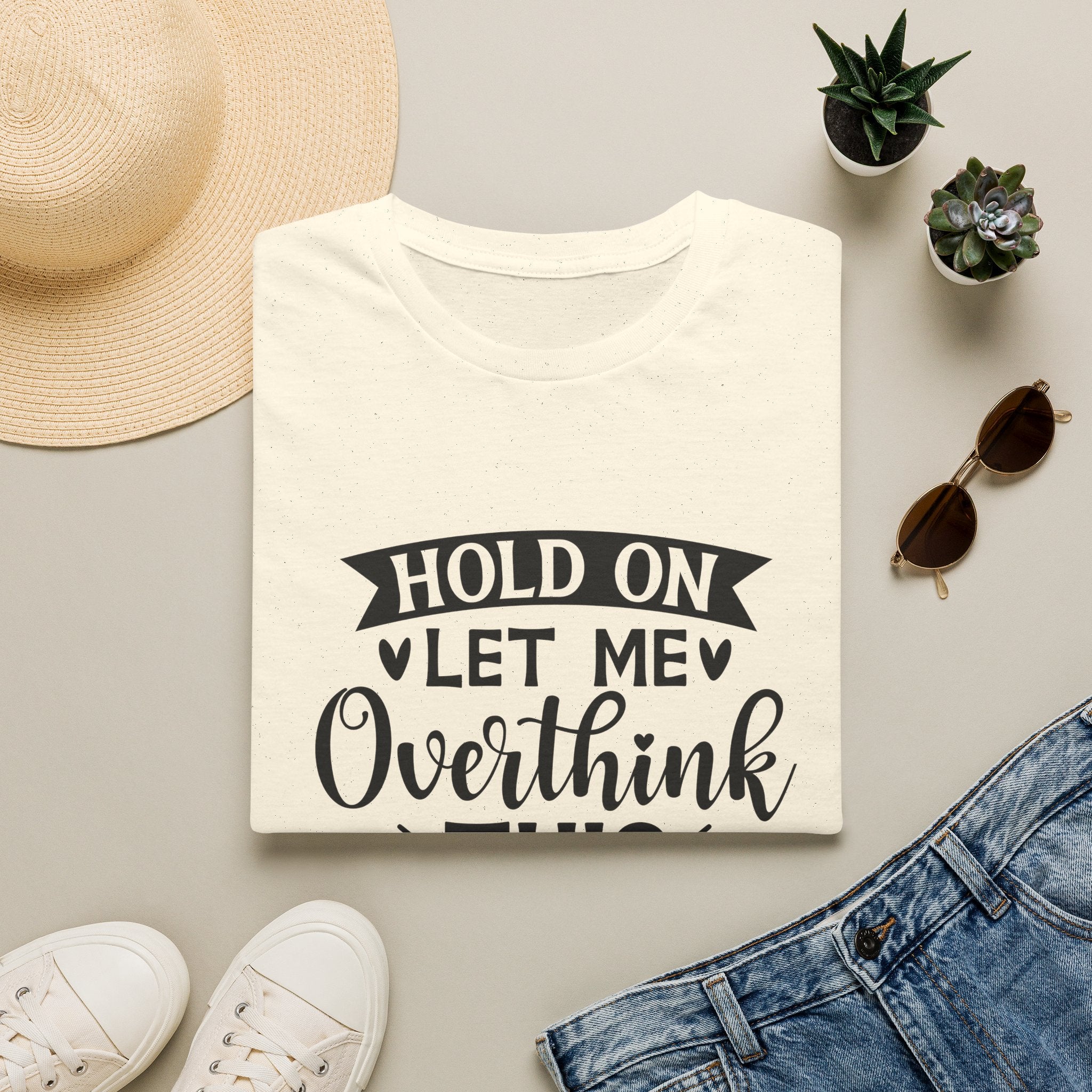 "Hold On Let Me Overthink This" Casual Tee