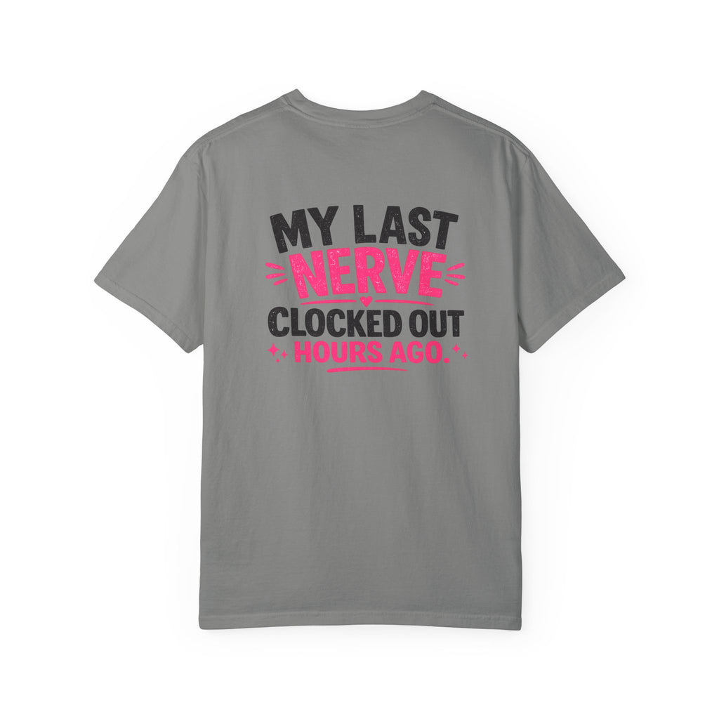 My Last Nerve T-Shirt — "My Last Nerve Clocked Out Hours Ago" Graphic Tee