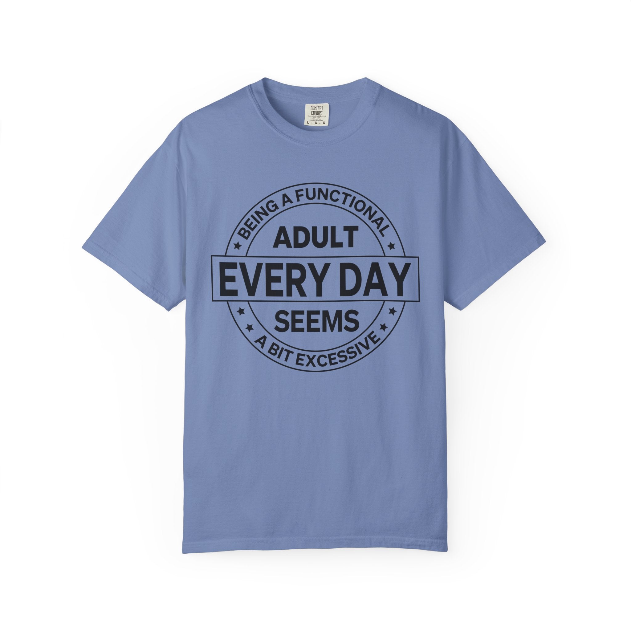 Adult Every Day Seems T-Shirt | Funny Adulting Badge Tee