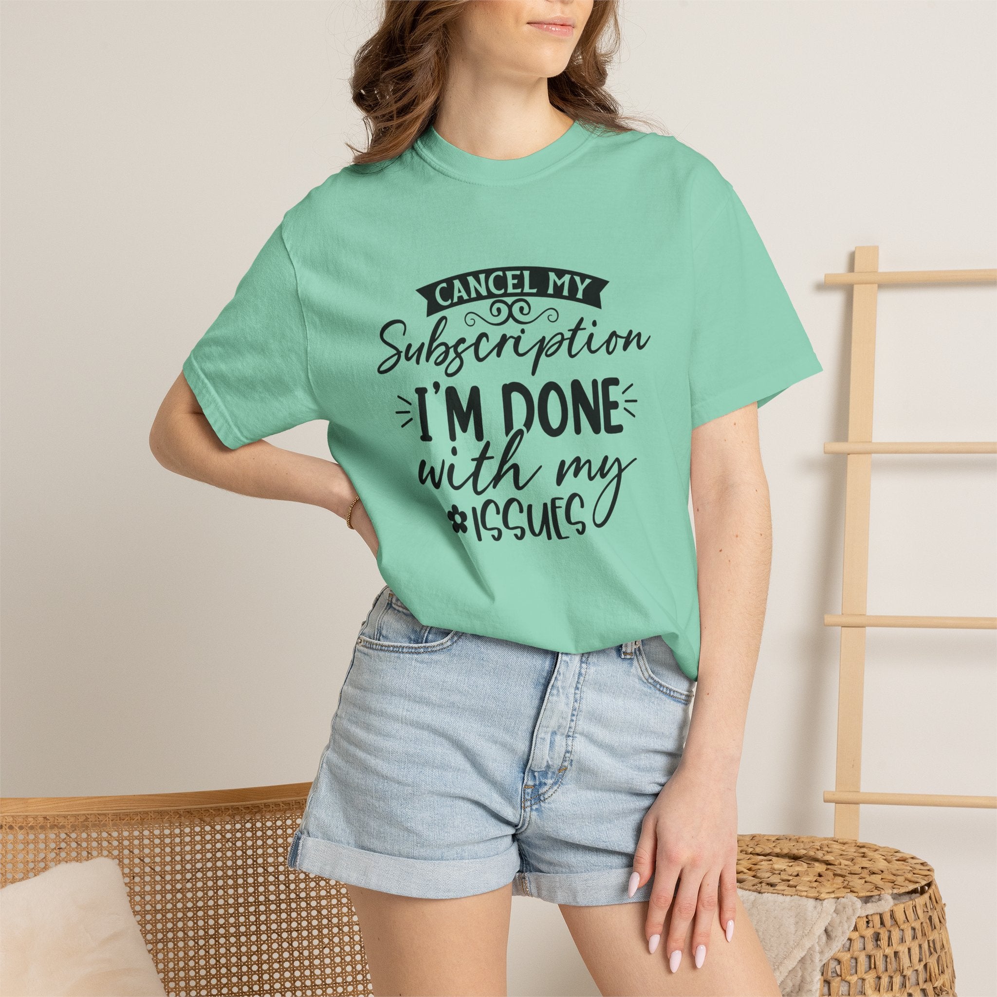 T-Shirt — "Cancel My Subscription, I'm Done With My Issues" Graphic Tee