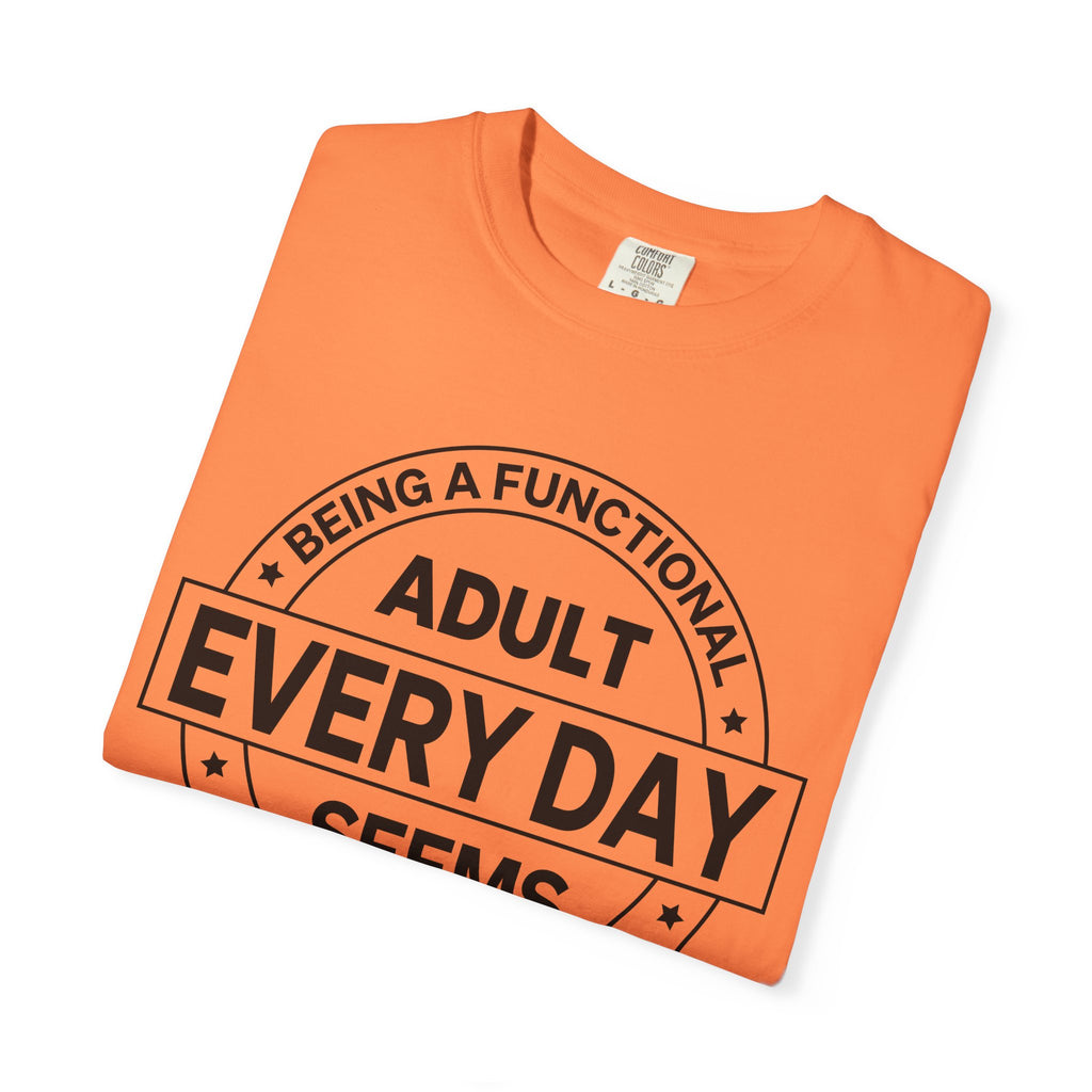 Adult Every Day Seems T-Shirt | Funny Adulting Badge Tee