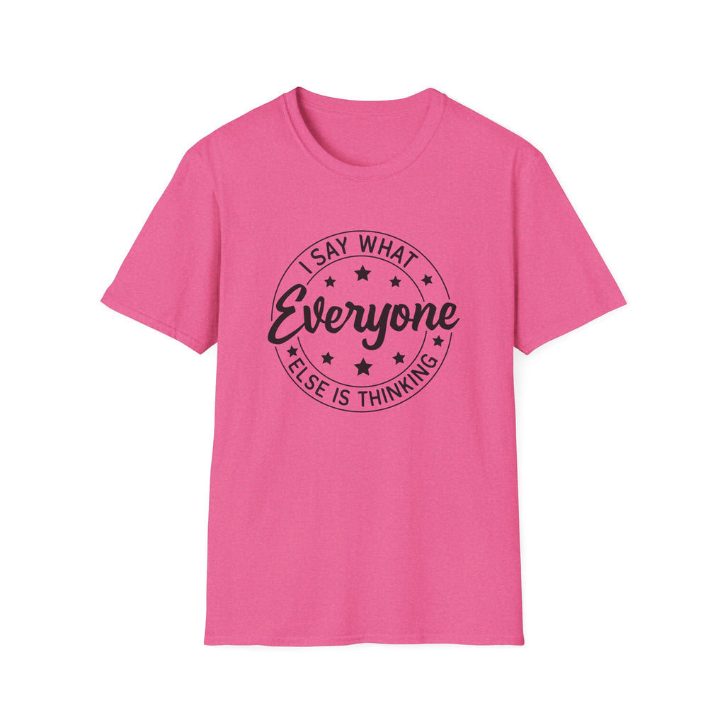 "I Say What Everyone Else Is Thinking" Graphic Tee
