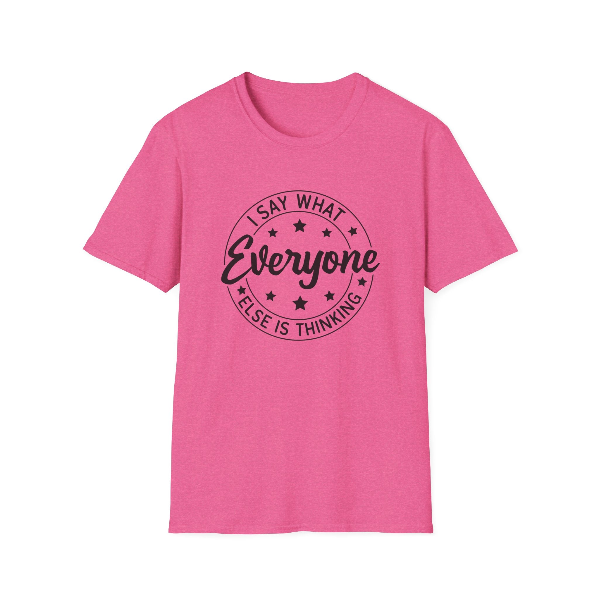 "I Say What Everyone Else Is Thinking" Graphic Tee