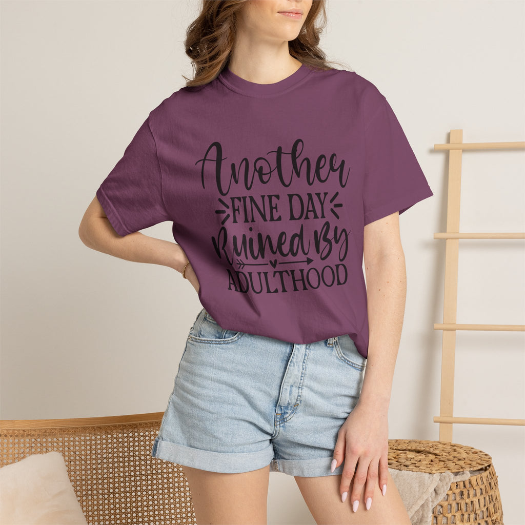Graphic T-Shirt — "Another Fine Day Ruined by Adulthood" Funny Casual Tee