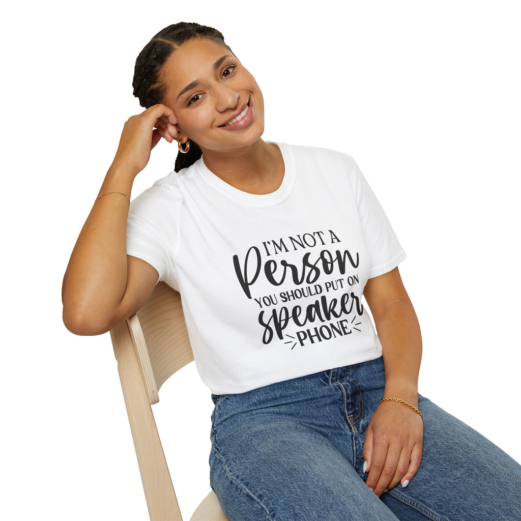 T-Shirt — “I’m Not a Person You Should Put On Speakerphone” Funny Statement Tee