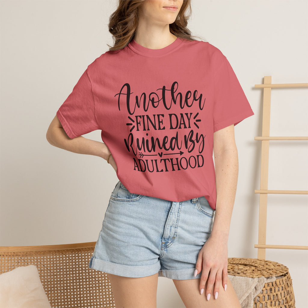 Graphic T-Shirt — "Another Fine Day Ruined by Adulthood" Funny Casual Tee