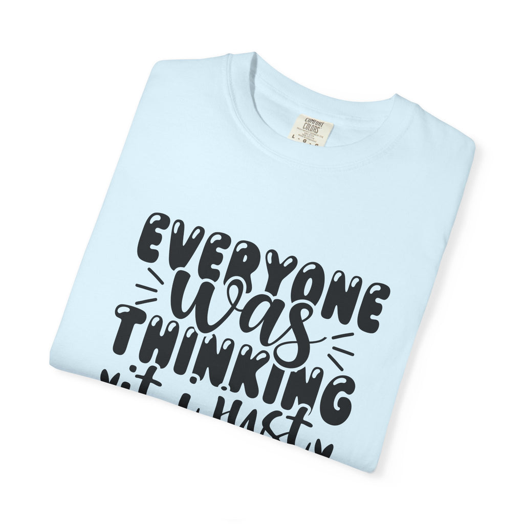 Statement Tee – “Everyone Was Thinking It, I Just Said It” Graphic T-Shirt