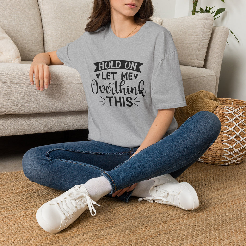 "Hold On Let Me Overthink This" Casual Tee