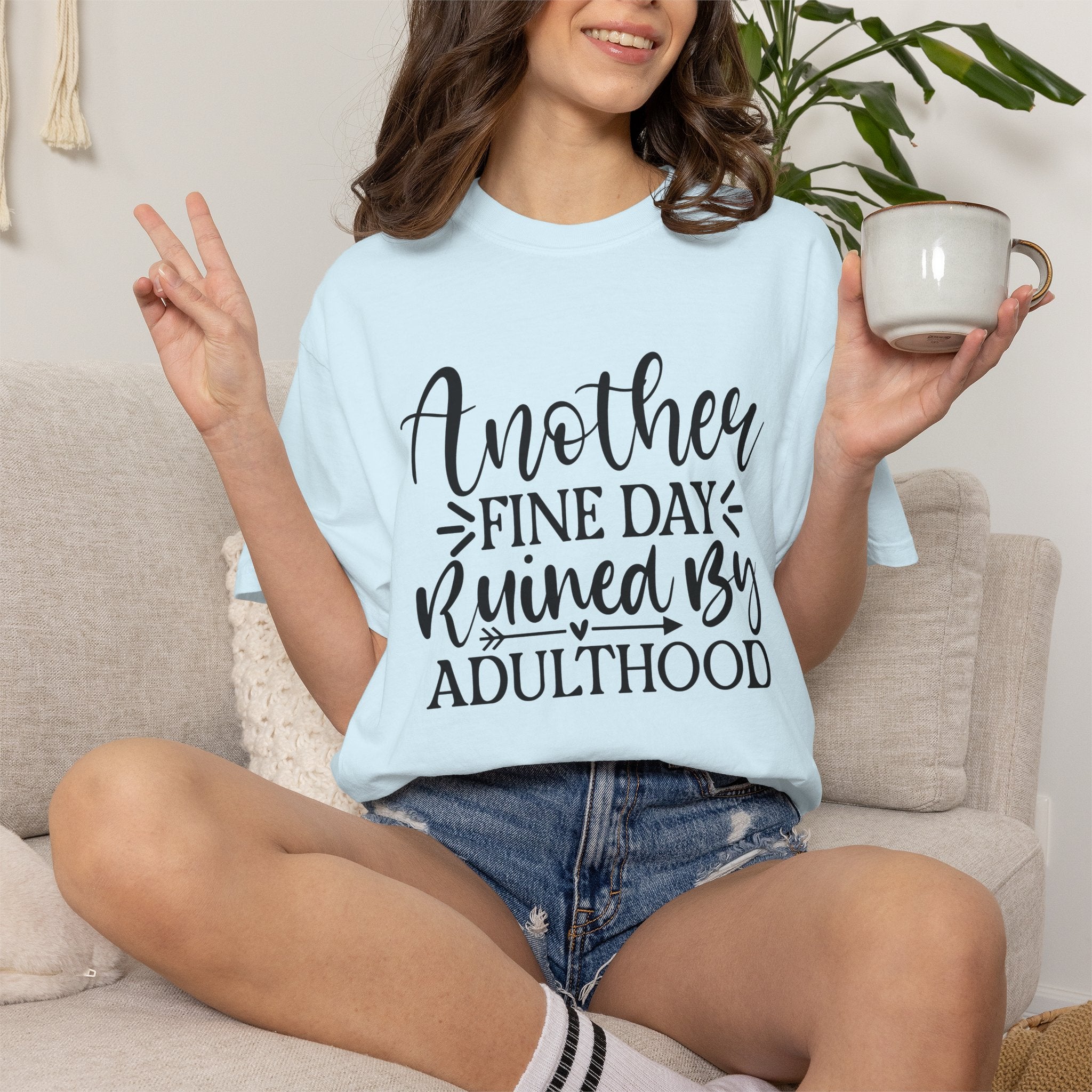 Graphic T-Shirt — "Another Fine Day Ruined by Adulthood" Funny Casual Tee