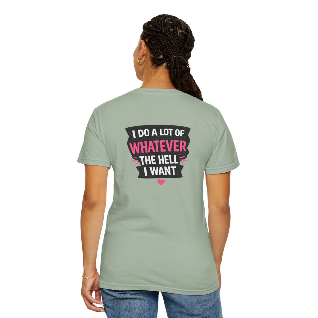 I Do A Lot Of Whatever I Want T-Shirt — Feminine Bold Graphic Tee
