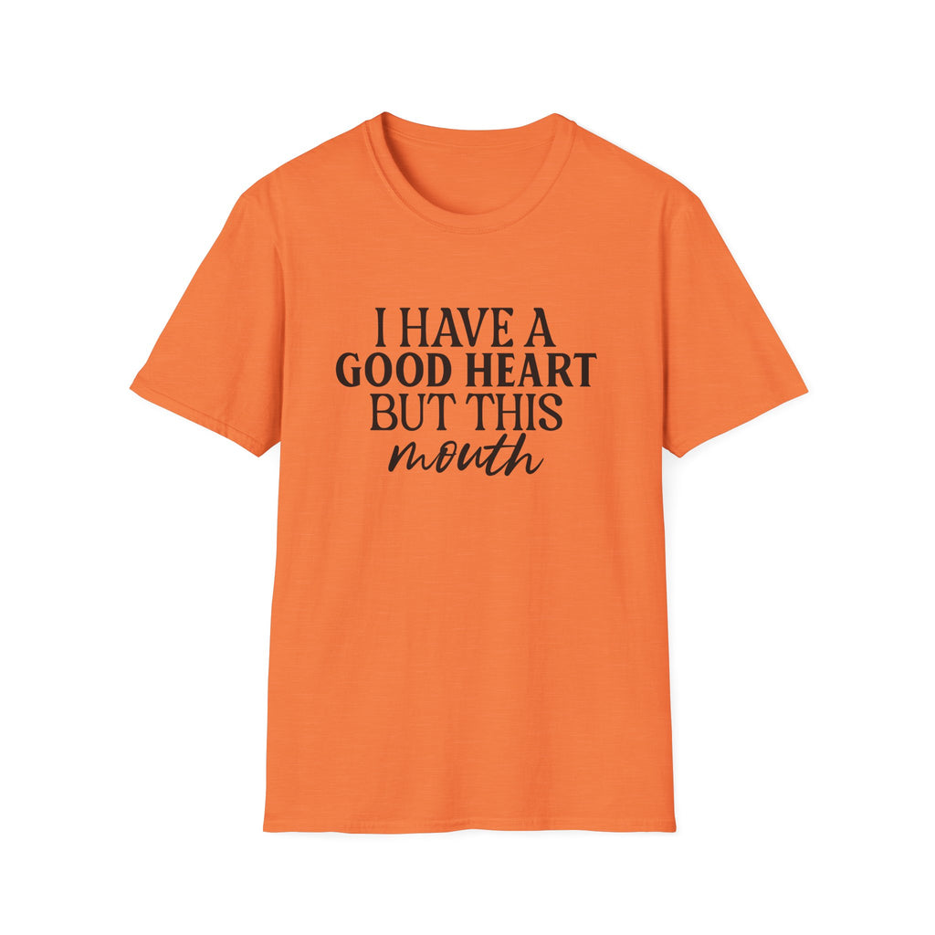 “I Have a Good Heart But This Mouth” Funny Sarcastic Tee