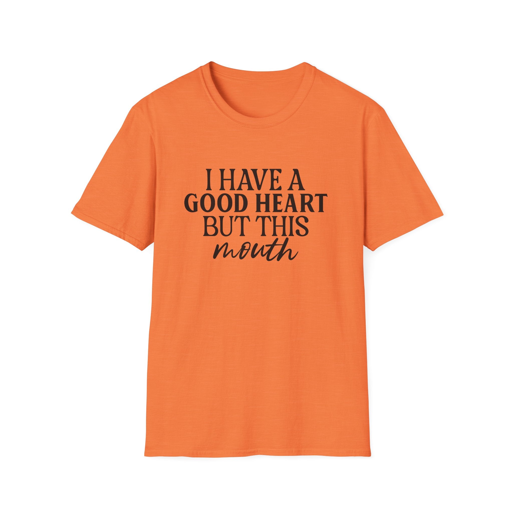 “I Have a Good Heart But This Mouth” Funny Sarcastic Tee