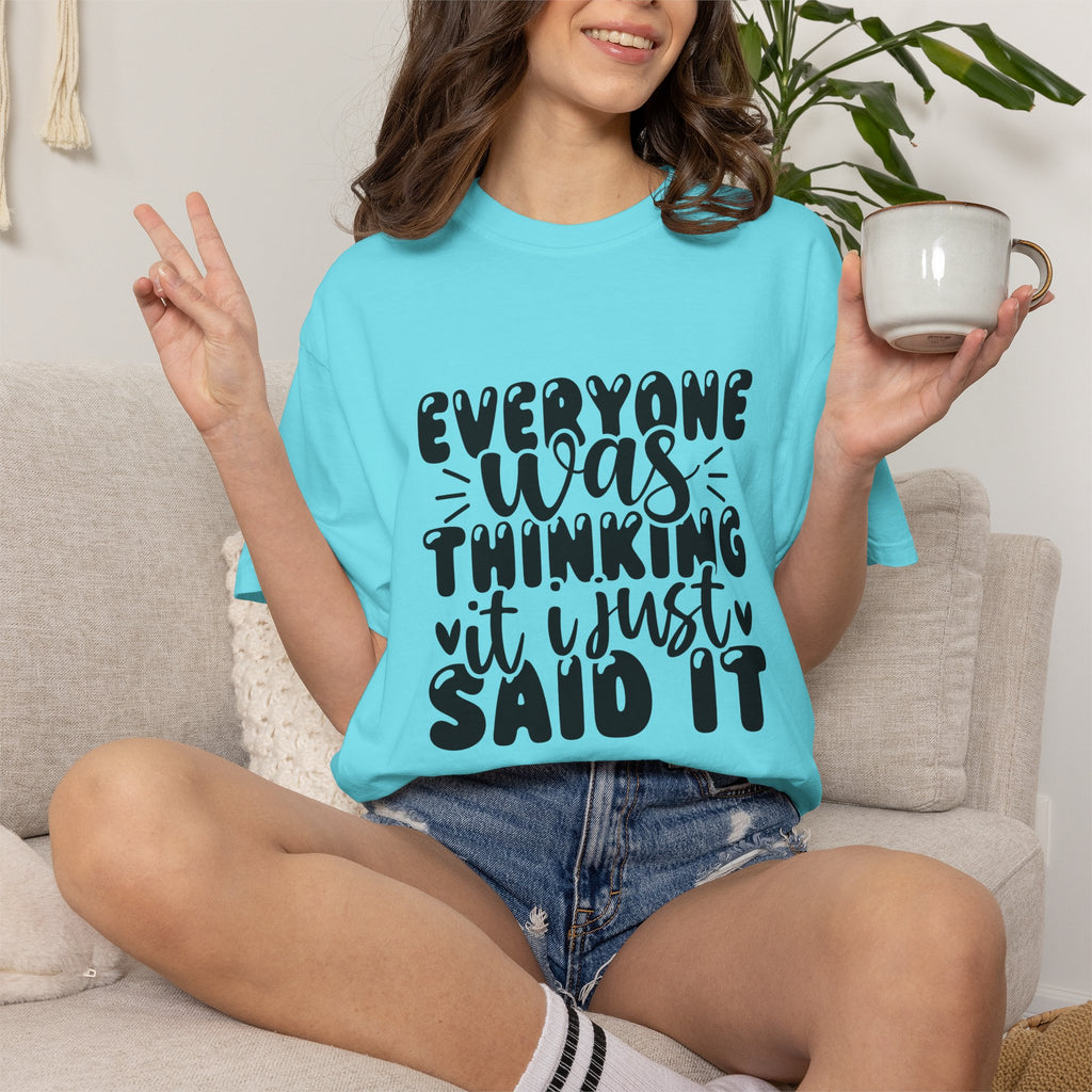 Statement Tee – “Everyone Was Thinking It, I Just Said It” Graphic T-Shirt