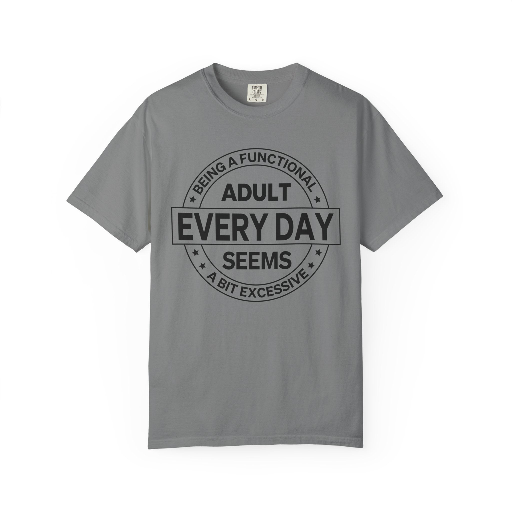 Adult Every Day Seems T-Shirt | Funny Adulting Badge Tee