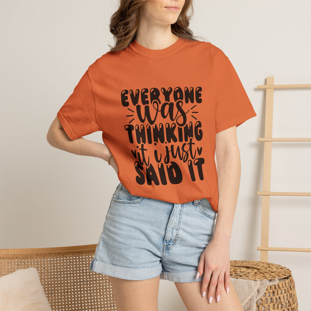 Statement Tee – “Everyone Was Thinking It, I Just Said It” Graphic T-Shirt
