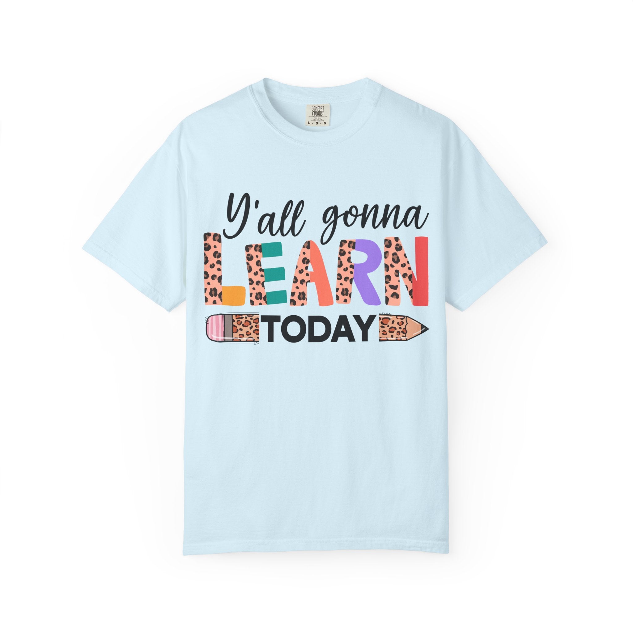 "Y'all Gonna Learn Today" Colorful Teacher Tee