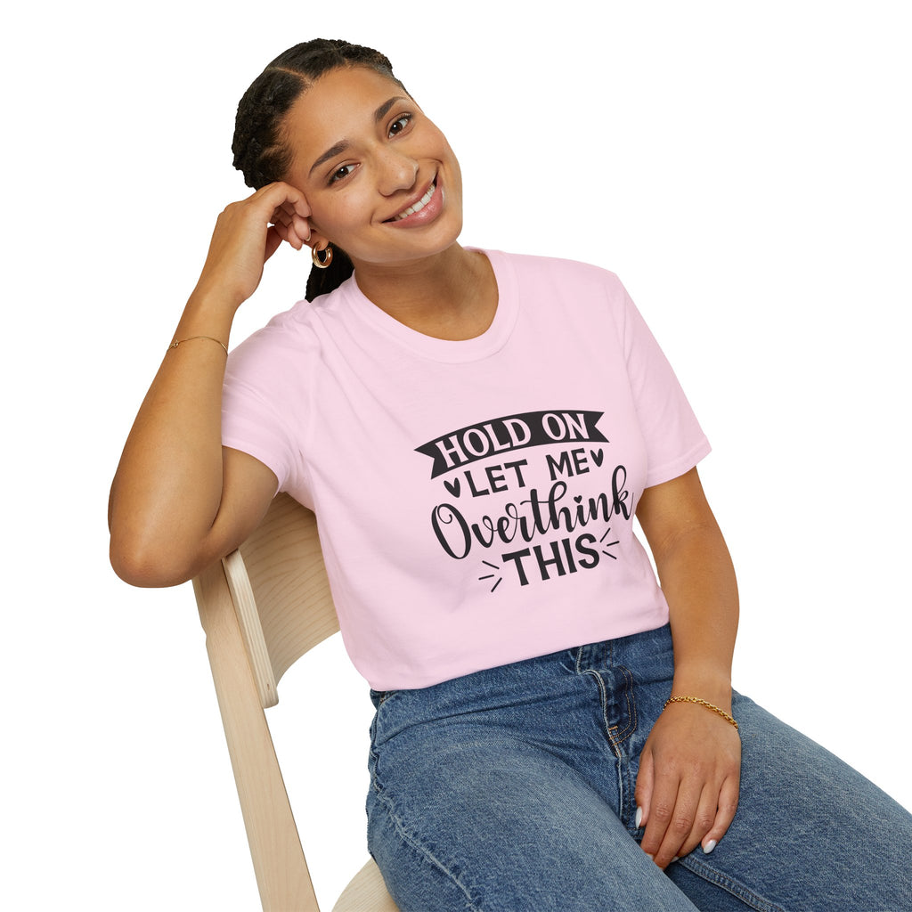 "Hold On Let Me Overthink This" Casual Tee
