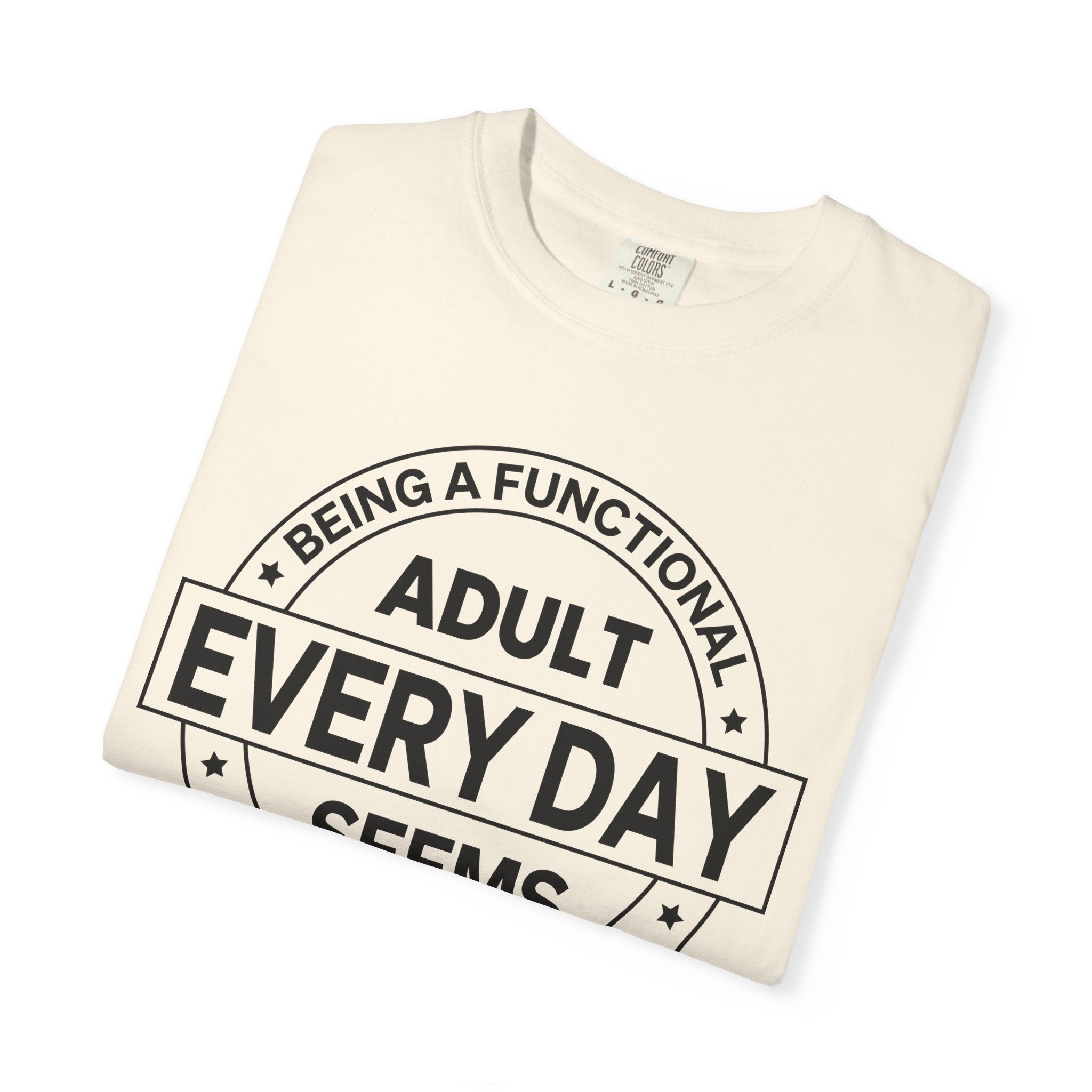 Adult Every Day Seems T-Shirt | Funny Adulting Badge Tee
