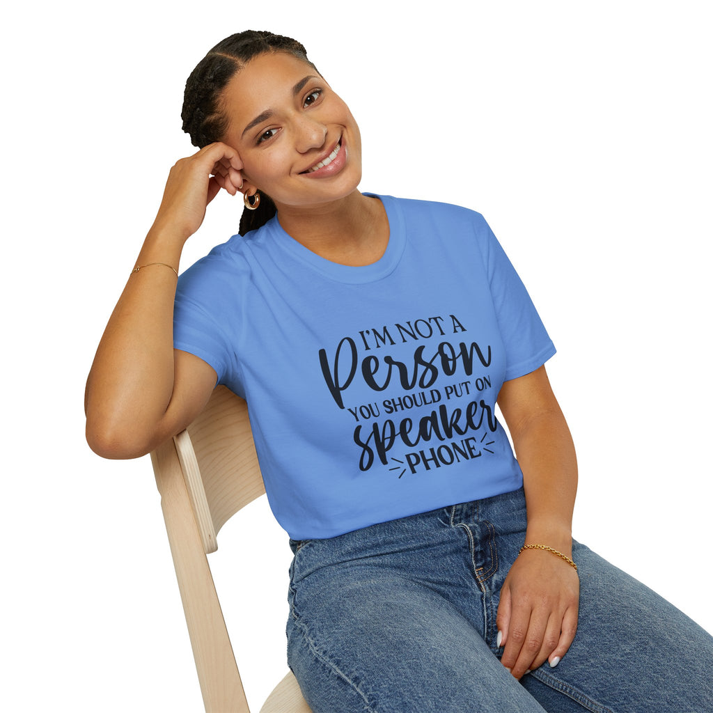 T-Shirt — “I’m Not a Person You Should Put On Speakerphone” Funny Statement Tee