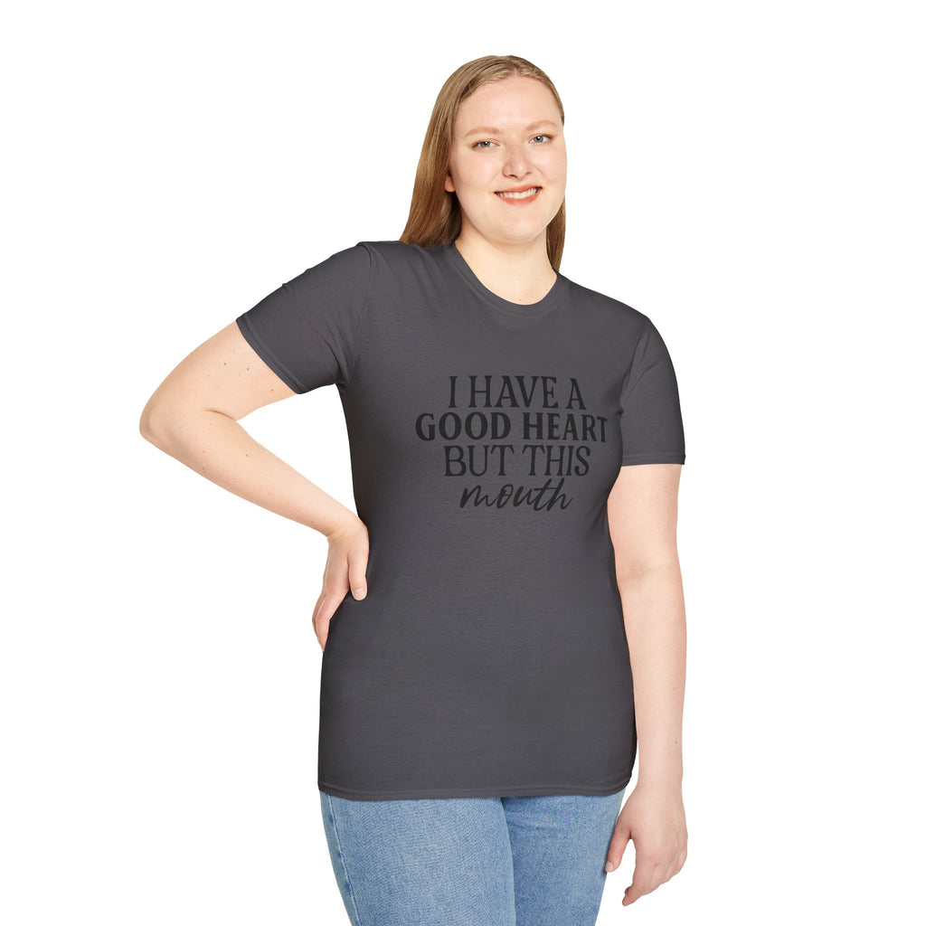 “I Have a Good Heart But This Mouth” Funny Sarcastic Tee