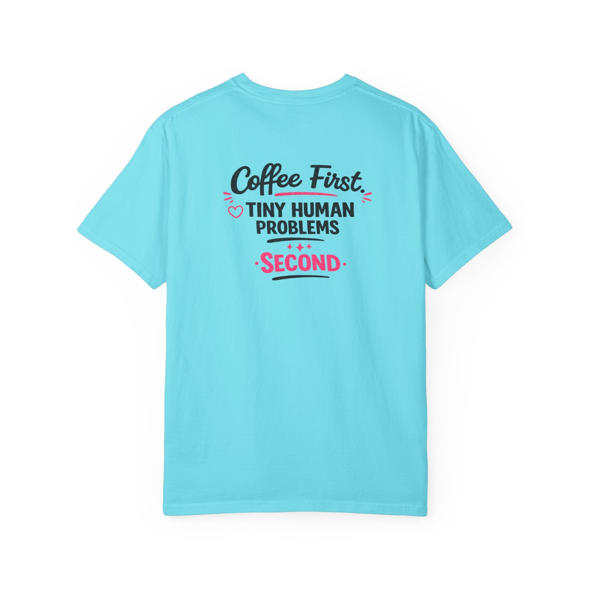 Coffee First, Tiny Human Problems Second T-Shirt