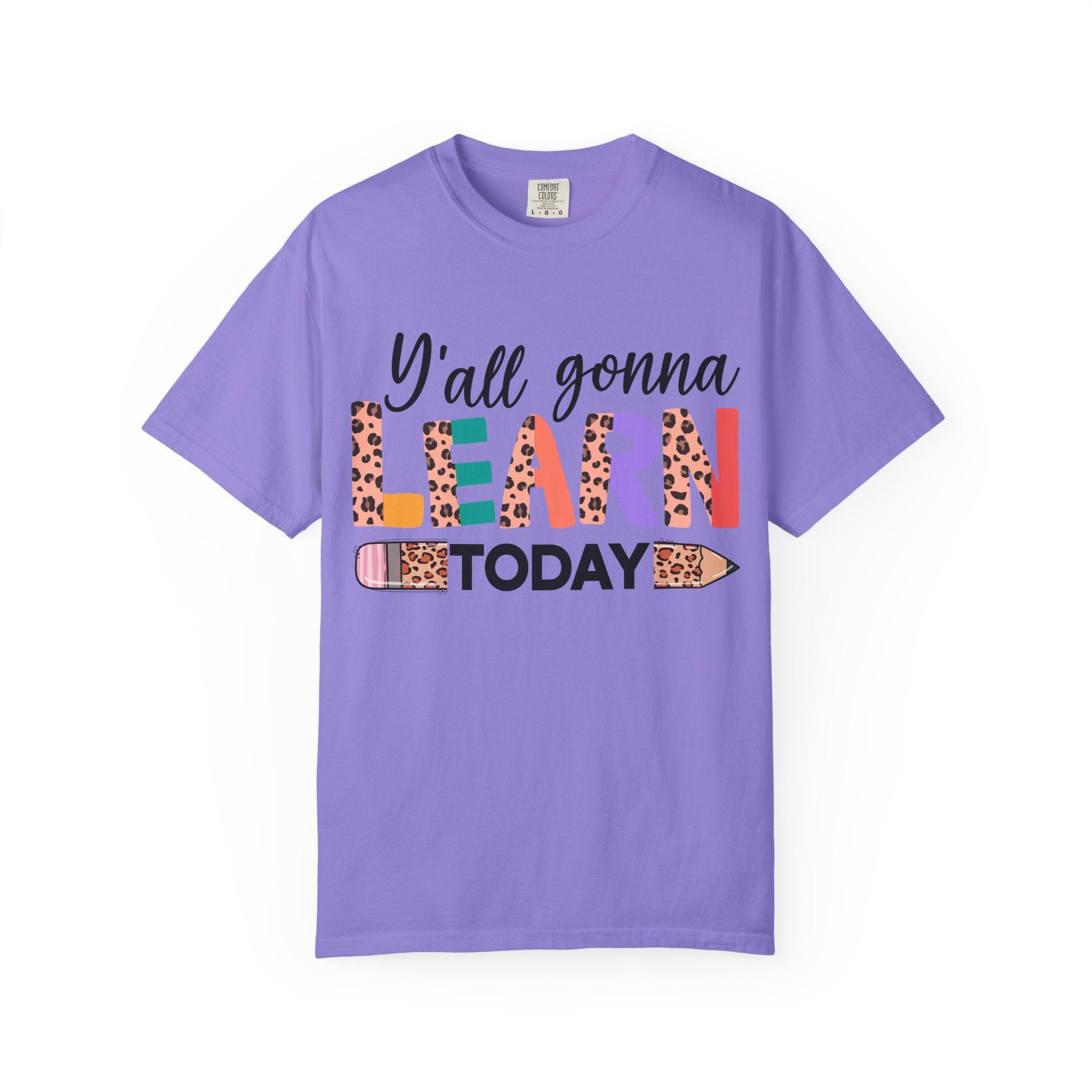 "Y'all Gonna Learn Today" Colorful Teacher Tee