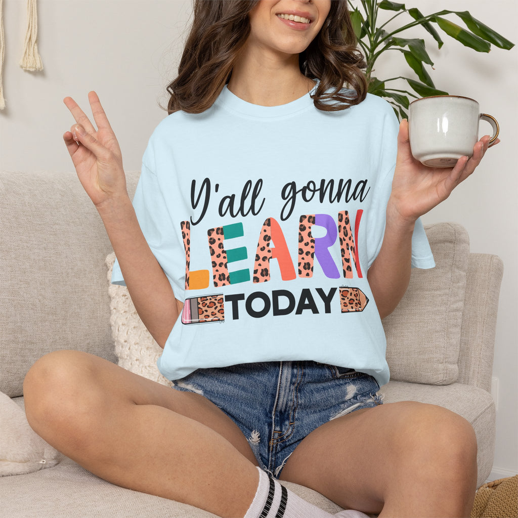 "Y'all Gonna Learn Today" Colorful Teacher Tee