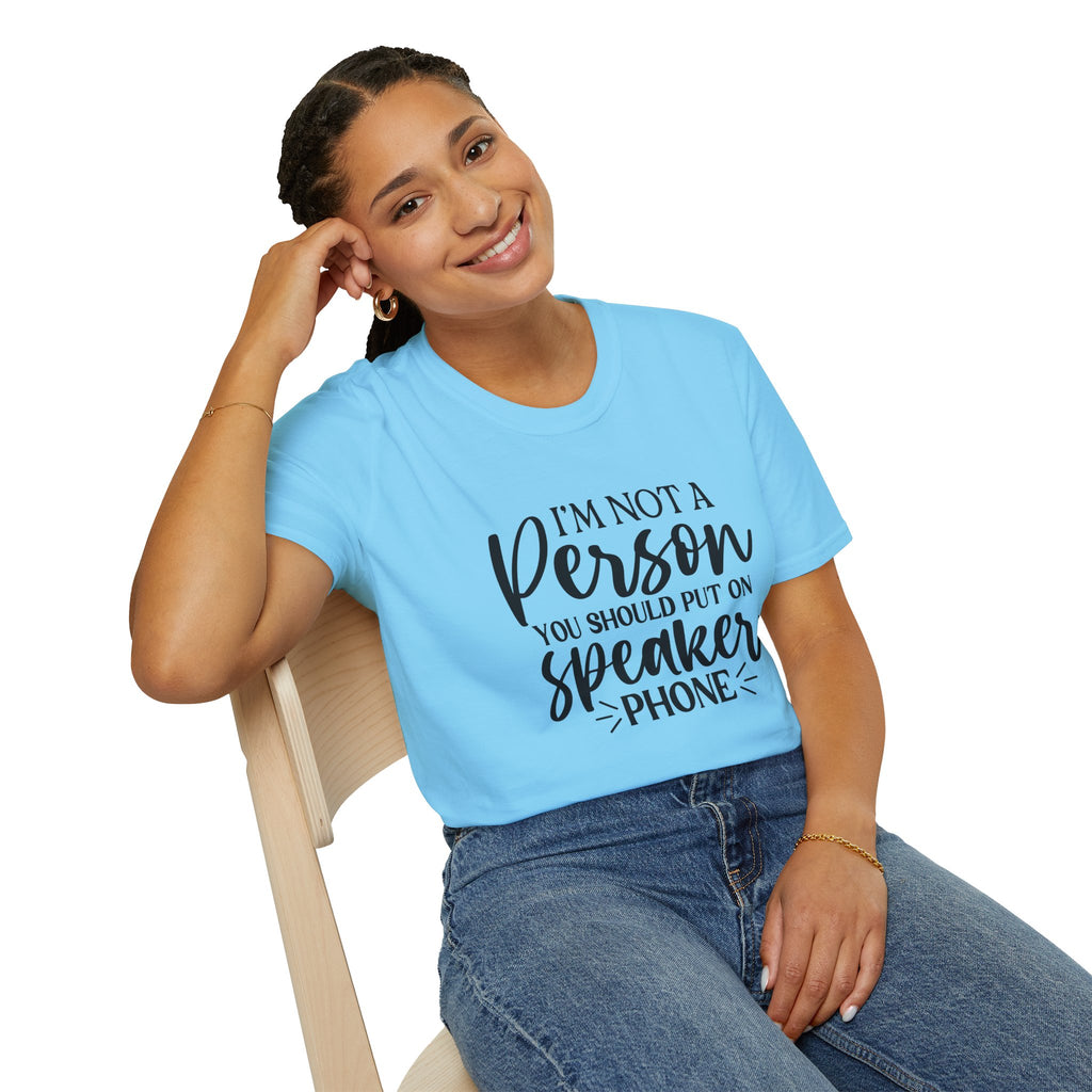 T-Shirt — “I’m Not a Person You Should Put On Speakerphone” Funny Statement Tee