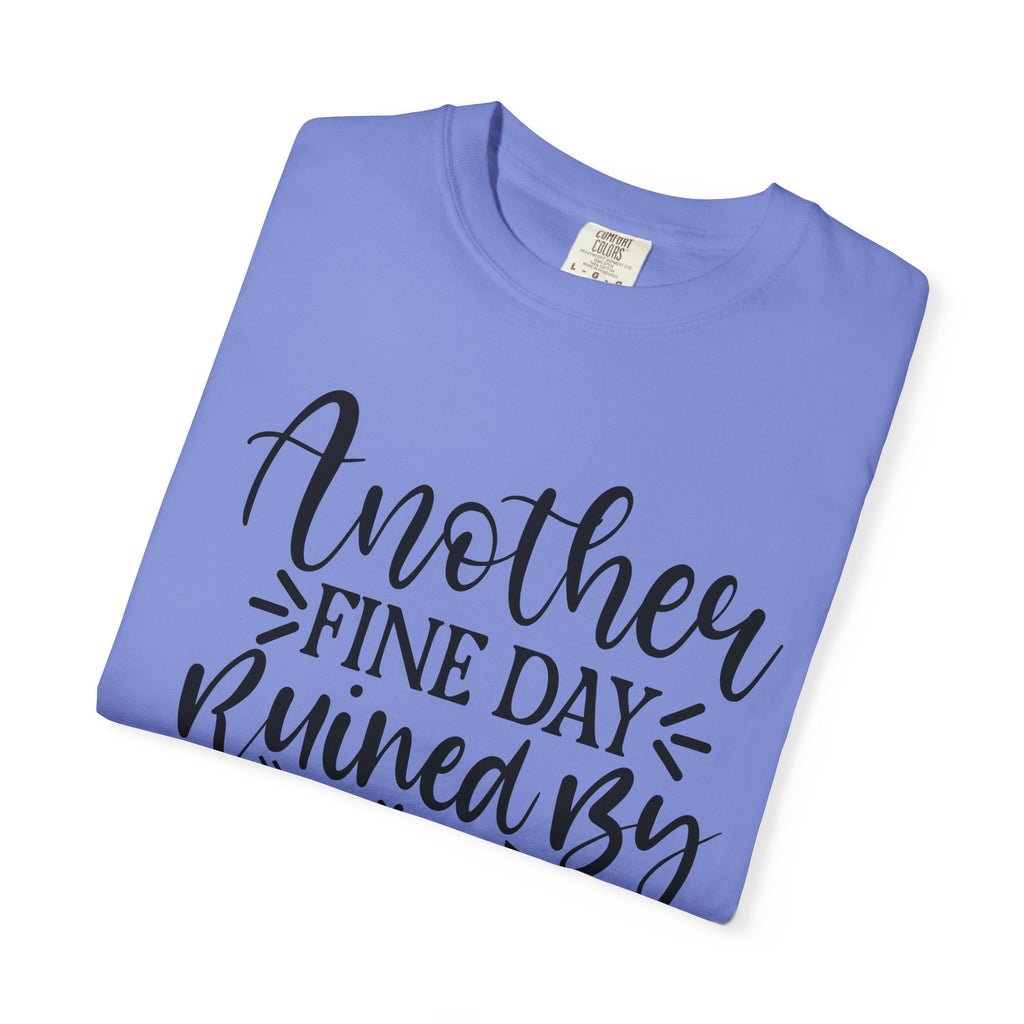Graphic T-Shirt — "Another Fine Day Ruined by Adulthood" Funny Casual Tee