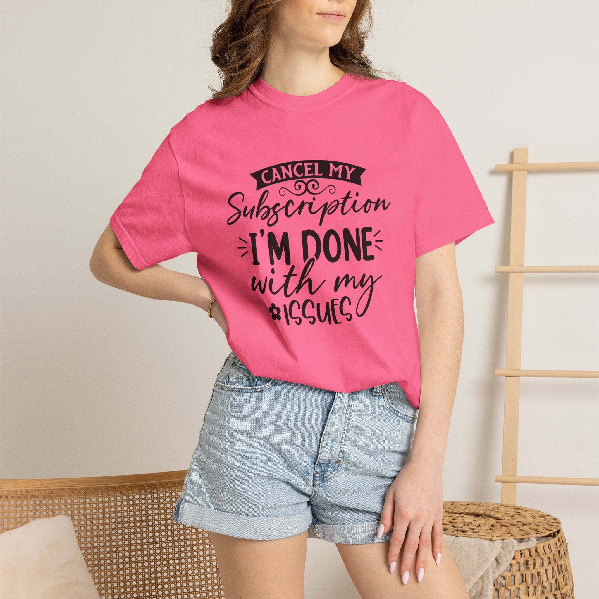 T-Shirt — "Cancel My Subscription, I'm Done With My Issues" Graphic Tee