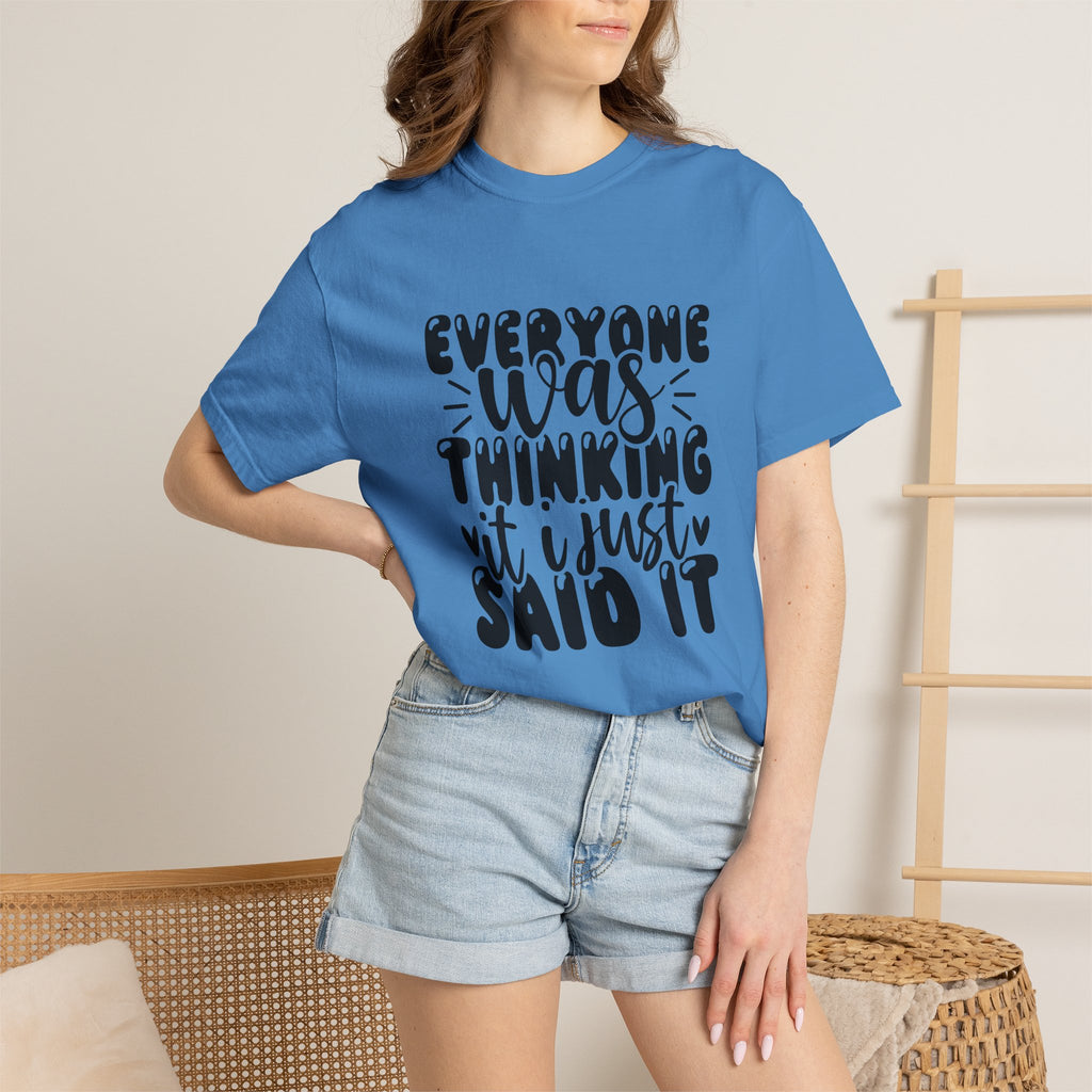 Statement Tee – “Everyone Was Thinking It, I Just Said It” Graphic T-Shirt
