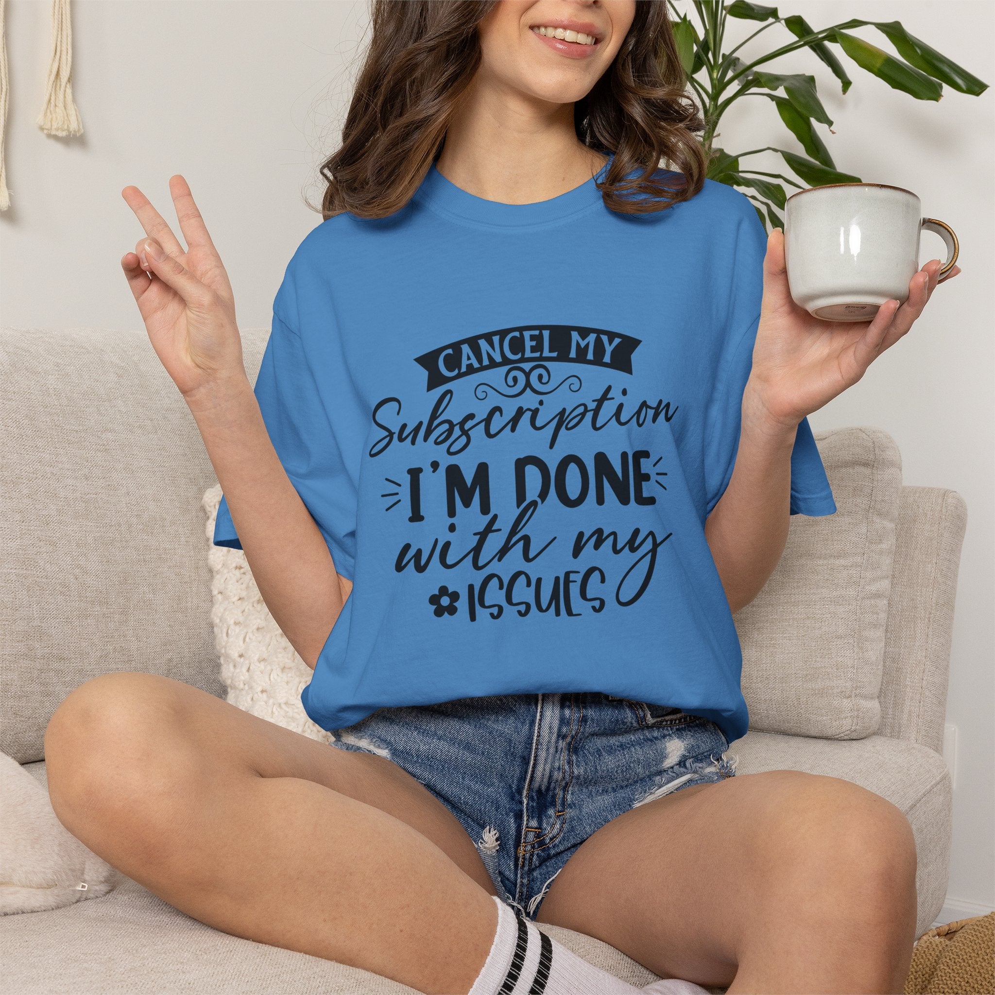 T-Shirt — "Cancel My Subscription, I'm Done With My Issues" Graphic Tee