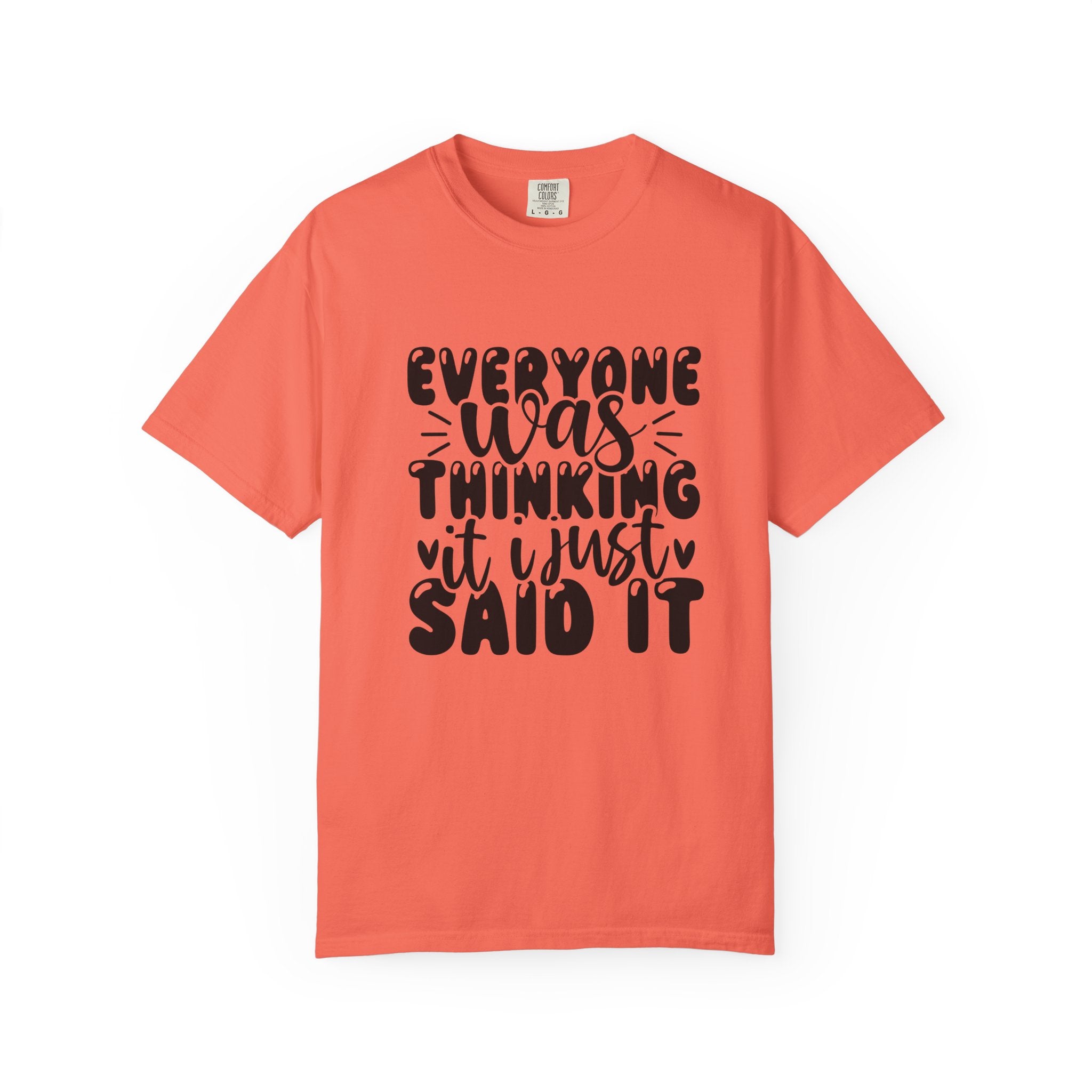 Statement Tee – “Everyone Was Thinking It, I Just Said It” Graphic T-Shirt