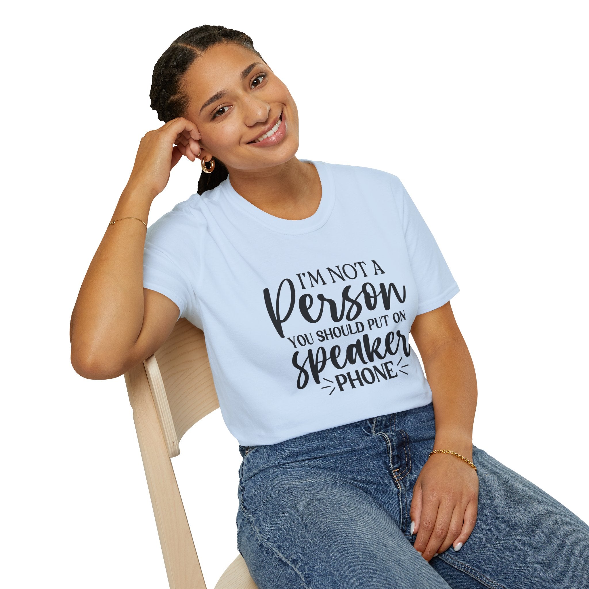 T-Shirt — “I’m Not a Person You Should Put On Speakerphone” Funny Statement Tee