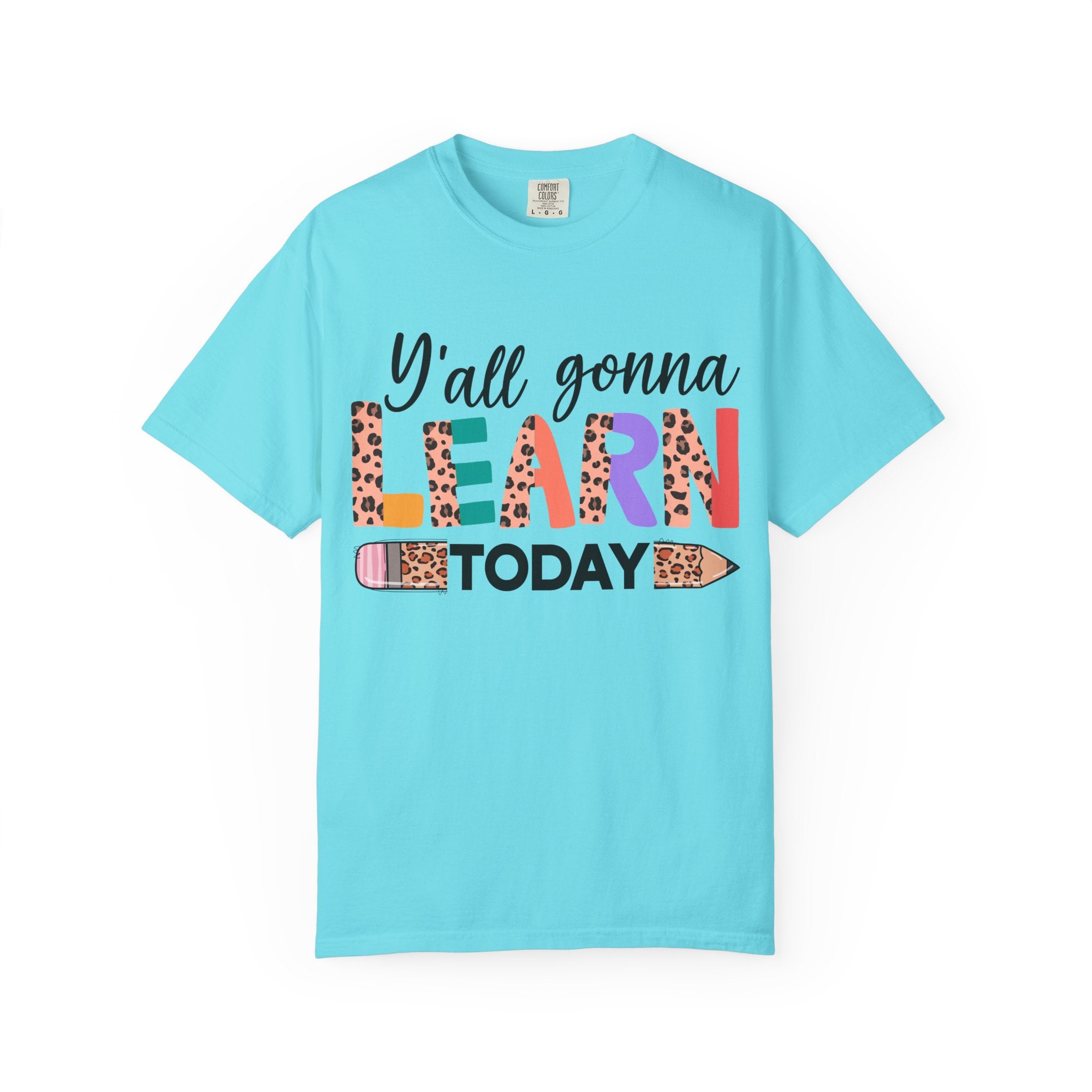 "Y'all Gonna Learn Today" Colorful Teacher Tee