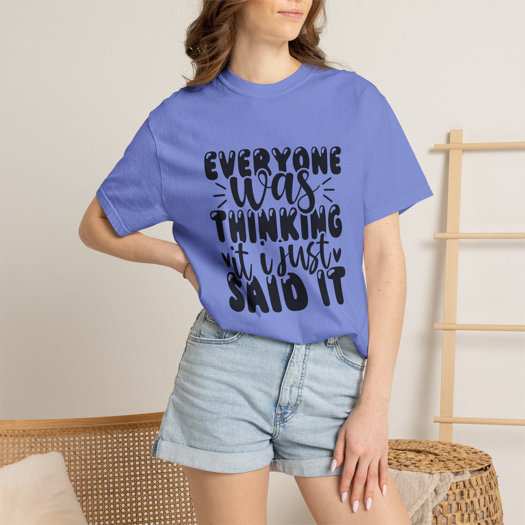 Statement Tee – “Everyone Was Thinking It, I Just Said It” Graphic T-Shirt