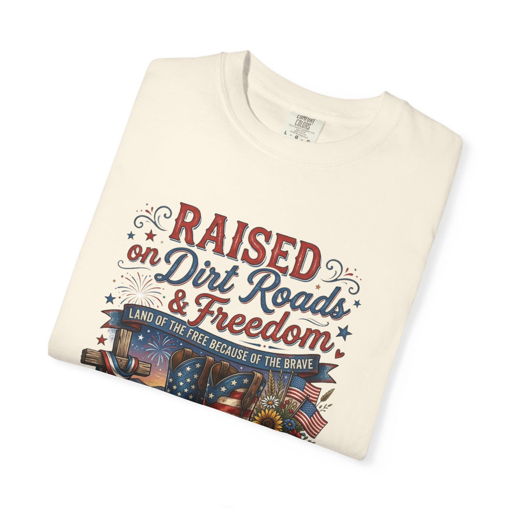 Raised on Dirt Roads & Freedom T-Shirt