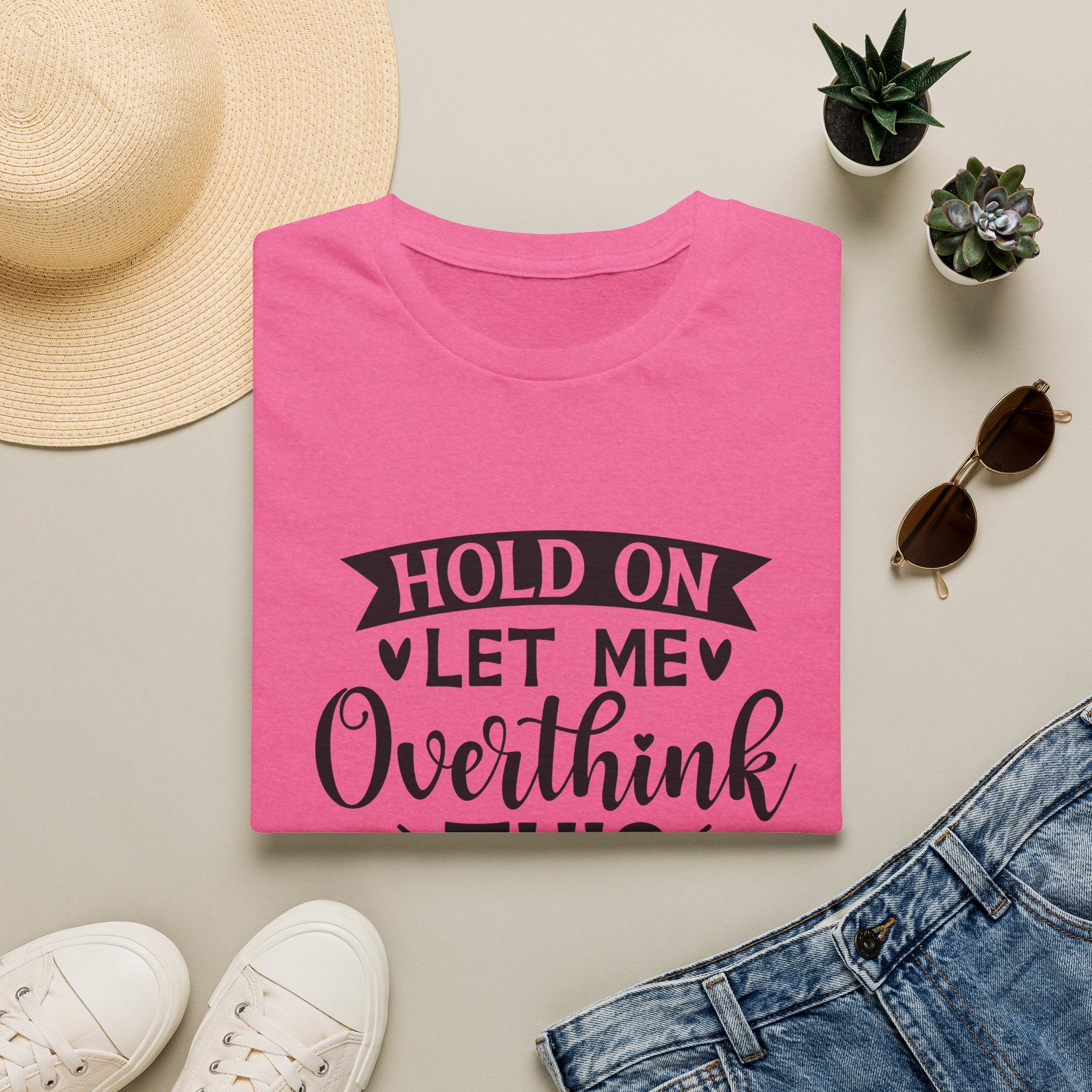 "Hold On Let Me Overthink This" Casual Tee