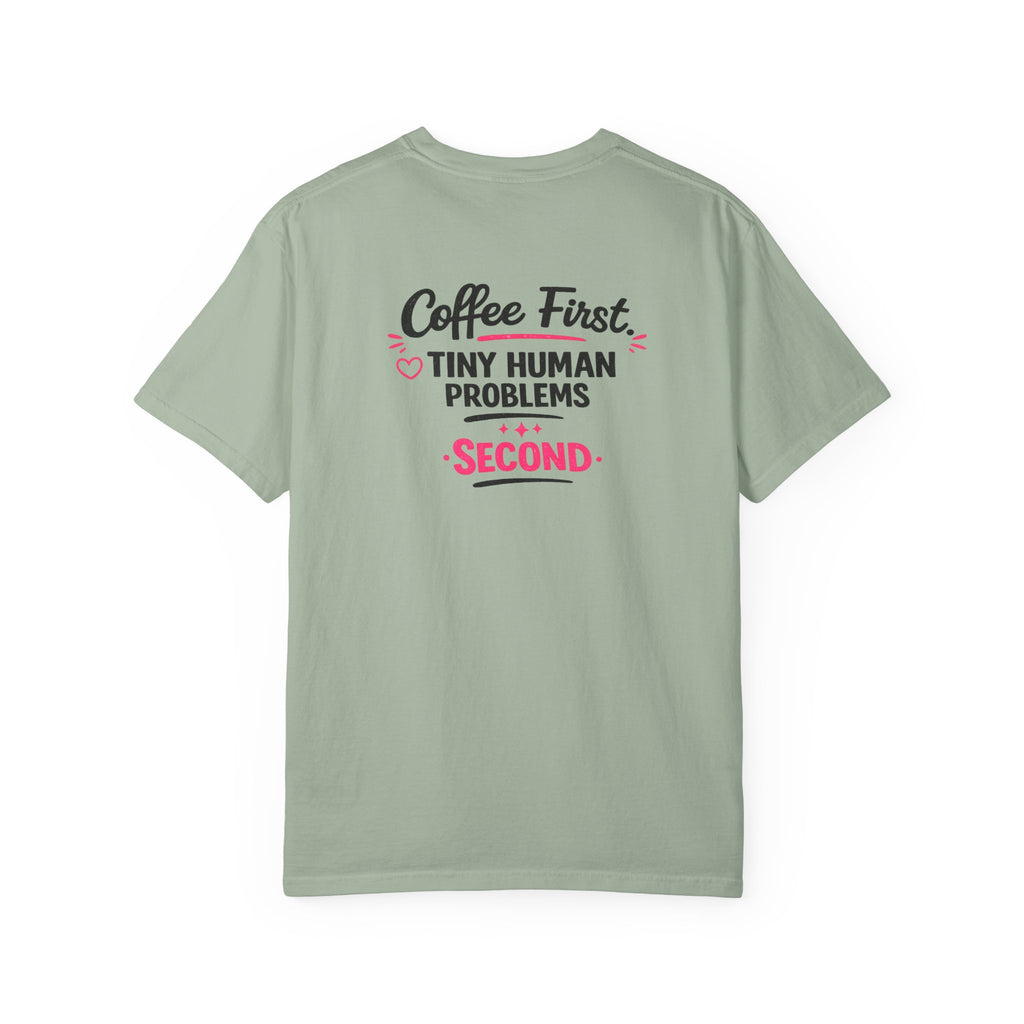 Coffee First, Tiny Human Problems Second T-Shirt