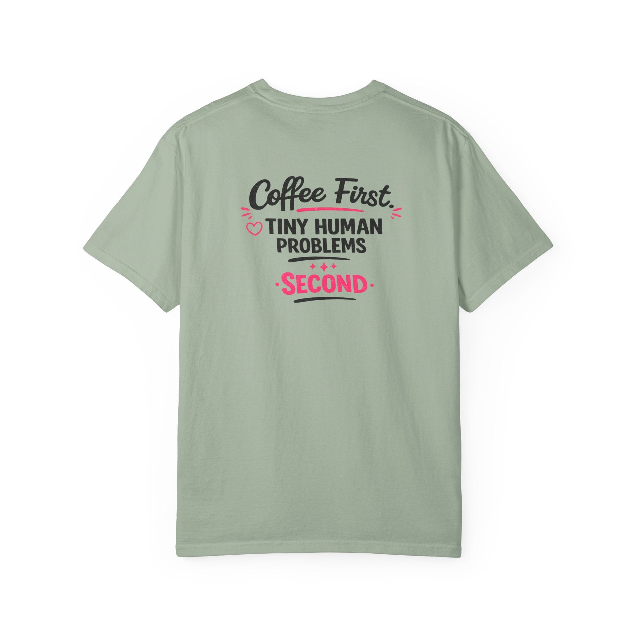 Coffee First, Tiny Human Problems Second T-Shirt